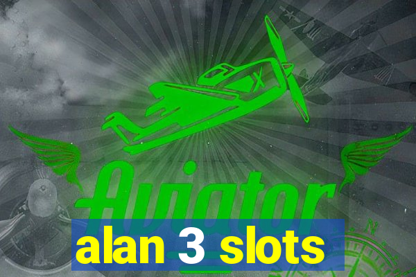 alan 3 slots